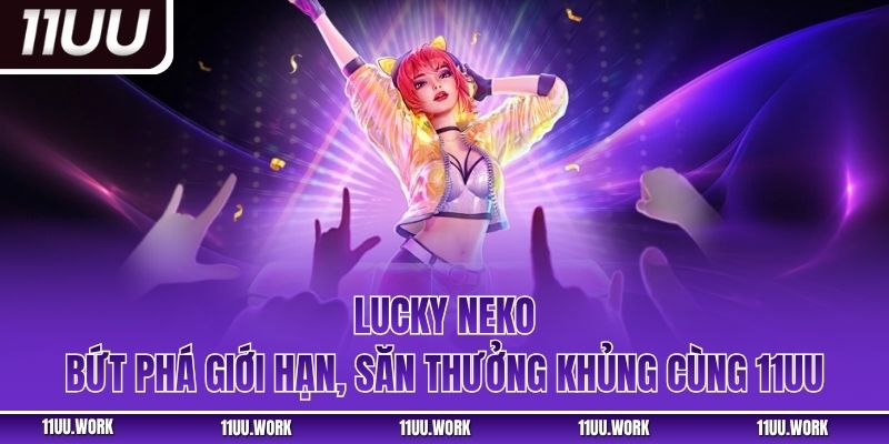 Lucky Neko – Slot Game Dễ Chơi Dễ Trúng Hàng Đầu 2025