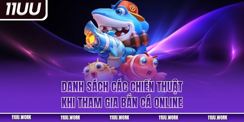 Danh sách các chiến thuật khi tham gia bắn cá online