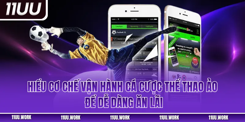 Hiểu cơ chế vận hành cá cược thể thao ảo để dễ dàng ăn lãi