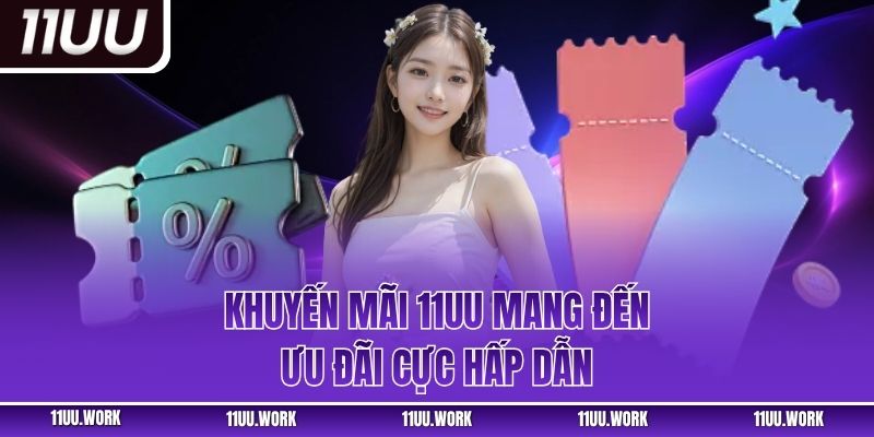 Khuyến mãi 11UU mang đến ưu đãi cực hấp dẫn
