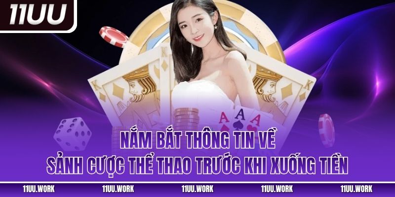 Nắm bắt thông tin về sảnh cược thể thao trước khi xuống tiền