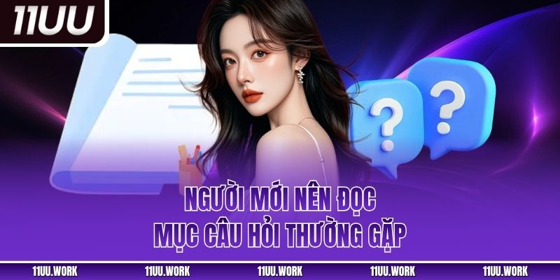 Người mới nên đọc mục câu hỏi thường gặp