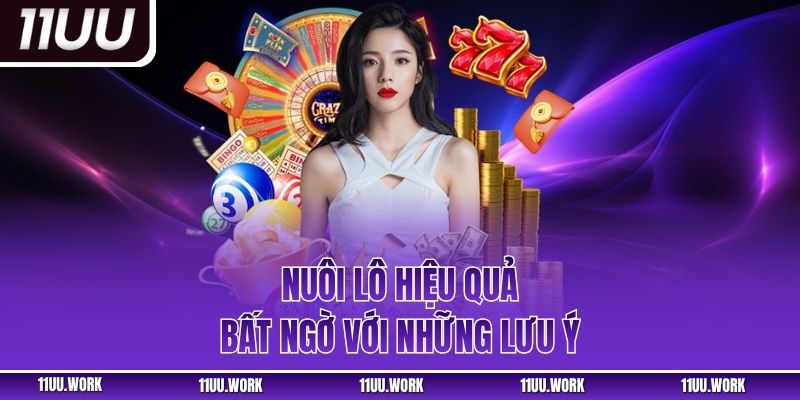 Nuôi lô hiệu quả bất ngờ với những lưu ý