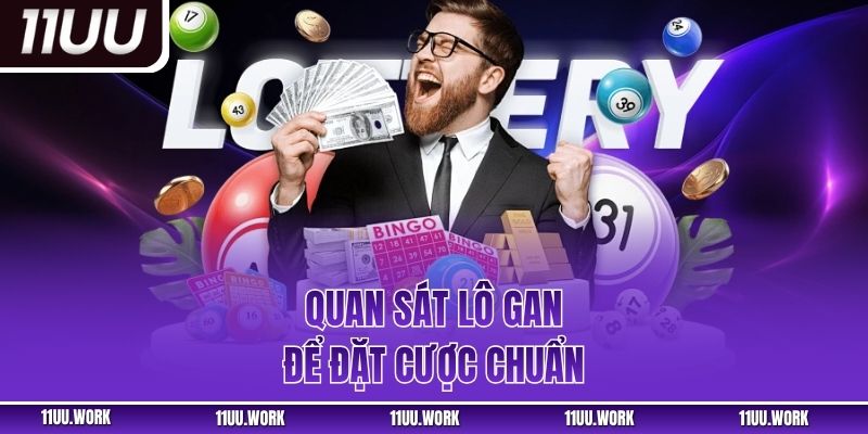 Quan sát lô gan để đặt cược chuẩn