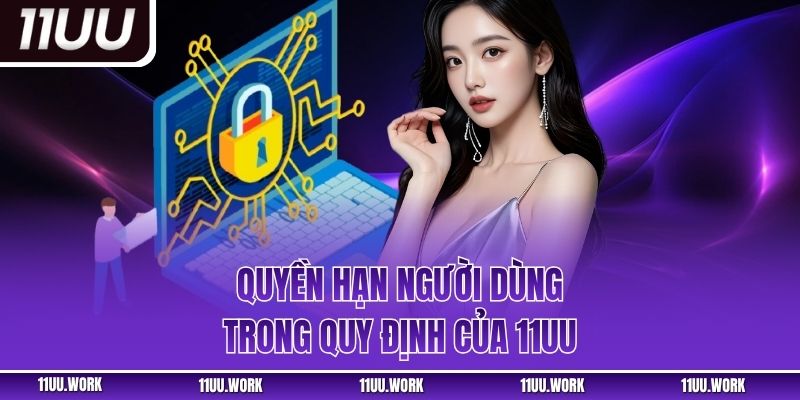 Quyền hạn người dùng trong quy định của 11UU