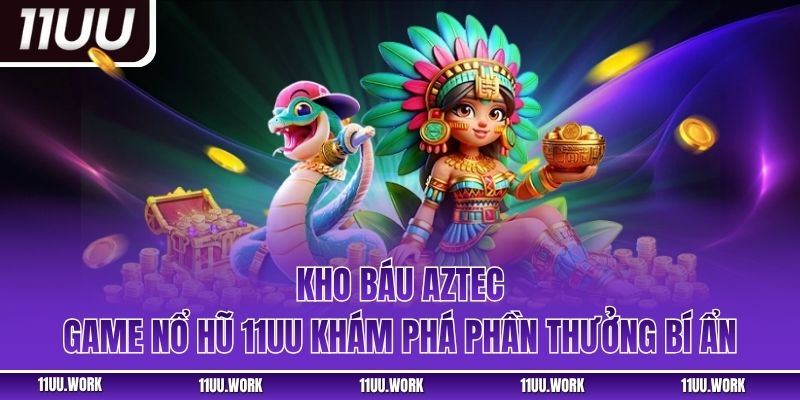 Kho Báu Aztec – Tựa Game Nổ Hũ Được Yêu Thích Nhất Hiện Nay