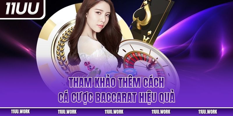 Tham khảo thêm cách cá cược Baccarat hiệu quả