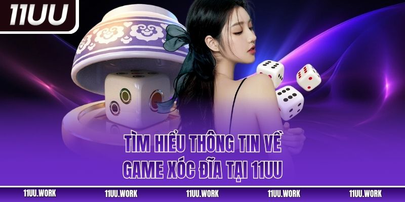 Tìm hiểu thông tin về game xóc đĩa tại 11UU