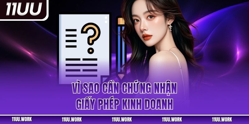 Vì sao cần chứng nhận giấy phép kinh doanh